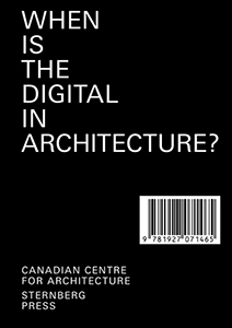  - When Is the Digital in Architecture? 