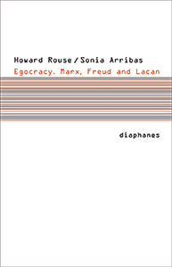 Howard Rouse - Egocracy - Marx, Freud and Lacan
