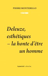 Pierre Montebello - Deleuze, esthétiques - La honte d\'être un homme