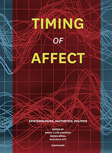 Timing of Affect - Epistemologies, Aesthetics, Politics
