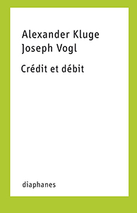 Alexander Kluge, Joseph Vogl - Crédit et débit 