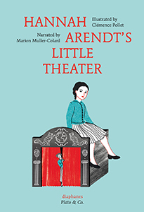 Marion Muller-Colard, Clémence Pollet - Hannah Arendt\'s Little Theater 