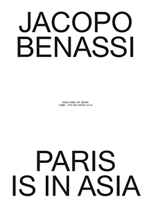 Jacopo Benassi - Paris is in Asia 