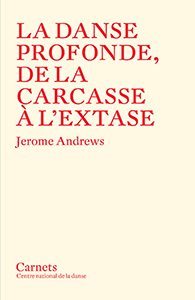 Jerome Andrews - La Danse profonde – De la carcasse à l\'extase