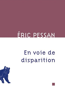 Éric Pessan - En voie de disparition