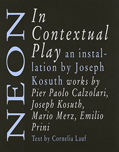 Joseph Kosuth - Neon in Contextual Play - Joseph Kosuth and Arte Povera