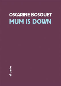 Oscarine Bosquet - Mum is Down