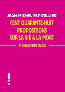 Jean-Michel Espitallier - 148 propositions sur la vie et la mort - Et autres petits traités