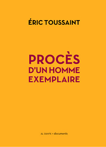 Éric Toussaint - Procès d\'un homme exemplaire