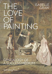 Isabelle Graw - The Love of Painting - Genealogy of a Success Medium