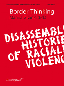 Border Thinking - Disassembling Histories of Racialized Violence