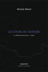 Michèle Métail - Le cours du Danube - en 2888 kilomètres/vers… l\'infini – Luxury Edition
