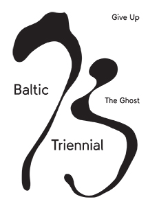 Baltic Triennial 13 - Give up the Ghost