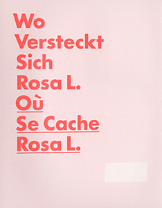 Raphaël Grisey - Wo versteckt sich Rosa L. / Où se cache Rosa L. 