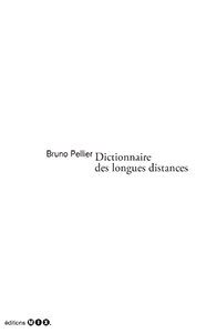 Bruno Pellier - Dictionnaire des longues distances - Volume 1 – Notes de paysage
