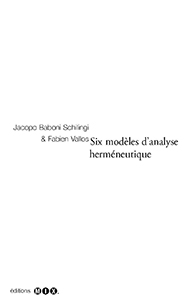 Jacopo Baboni Schilingi, Fabien Vallos - Six modèles d\'analyse herméneutique 