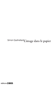 Simon Quéheillard - L\'image dans le papier