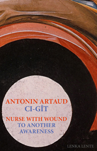 Antonin Artaud, Nurse With Wound - Ci-gît / To Another Awareness (+ CD) 