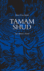 Alex Cecchetti - Tamam Shud - An Artist\'s Novel