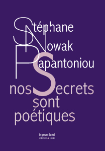 Stéphane Nowak Papantoniou - Nos secrets sont poétiques