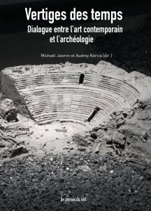 Vertiges des temps - Dialogue entre l\'art contemporain et l\'archéologie