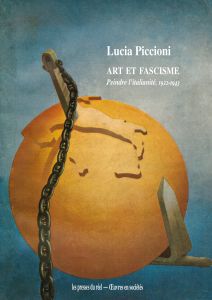Lucia Piccioni - Art et fascisme - Peindre l\'italianité (1922-1943)