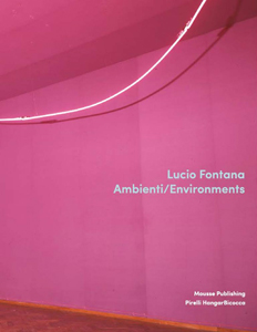 Lucio Fontana - Ambienti/Environments