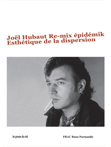 Joël Hubaut - Re-mix épidemik - Esthétique de la dispersion