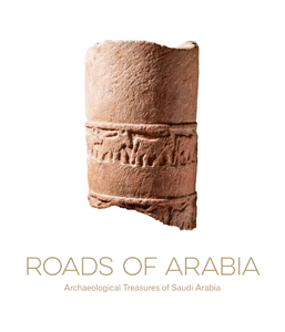 Roads of Arabia - Archaeological Treasures of Saudi Arabia