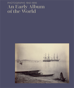 An Early Album of the World - Photographs 1842-1896