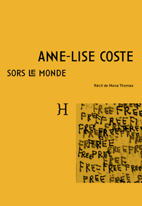 Anne-Lise Coste - Sors le monde - Récit de Mona Thomas