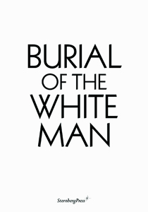 Erik Niedling, Ingo Niermann - Burial of the White Man 