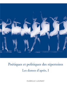 Isabelle Launay - Poétiques et politiques des répertoires - Les danses d\'après, I