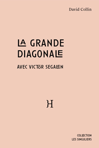David Collin - La Grande Diagonale - Avec Victor Segalen