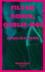 Angelika Meier - File en douce, oublie-moi 