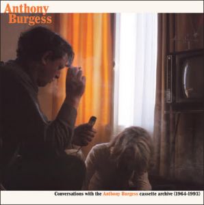 Anthony Burgess - Conversations with the Anthony Burgess cassette archives - 1964-1993 (2 CD)