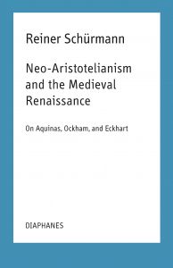 Reiner Schürmann - Neo-Aristotelianism and the Medieval Renaissance 