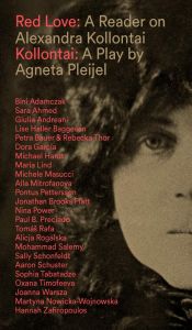 Red Love – A Reader on Alexandra Kollontai - Kollantai – A Play by Agneta Pleijel