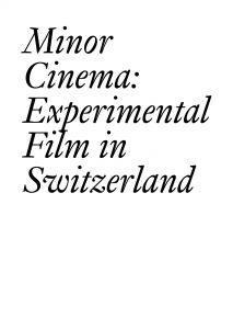 Minor Cinema - Experimental Film in Switzerland