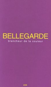 Claude Bellegarde - Blancheur de la couleur 
