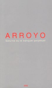 Eduardo Arroyo - Saturne ou le banquet perpétuel - Limited edition