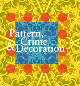  - Pattern, Crime & Decoration 