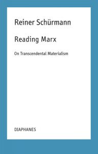 Reiner Schürmann - Reading Marx - On Transcendental Materialism