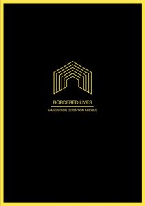 Bordered Lives - Immigration Detention Archive