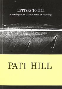 Pati Hill - Letters To Jill - A Catalogue And Some Notes On Copying