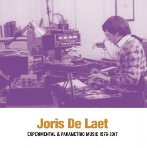 Joris de Laet - Experimental &  Parametric Music 1976-2017 (2 vinyl LP) 