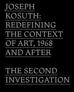 Joseph Kosuth - Redefining the Context of Art, 1968 and After - The Second Investigation and Public Media
