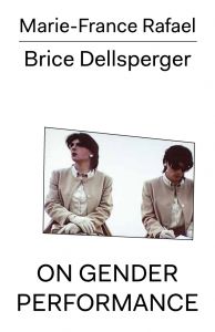 Brice Dellsperger, Marie-France Rafael - On Gender Performance 