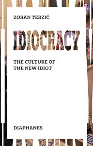 Zoran Terzić - Idiocracy - The Culture of the New Idiot