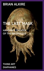 Brian Alkire - The Last Mask - Hamann\'s Theater of the Grotesque